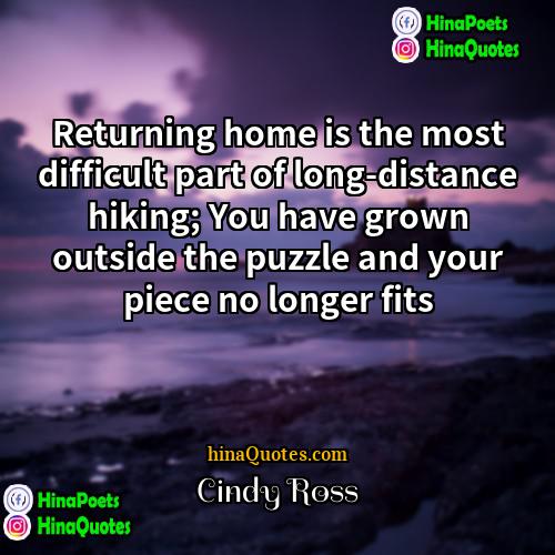 Cindy Ross Quotes | Returning home is the most difficult part